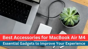 Best Accessories for MacBook Air M4