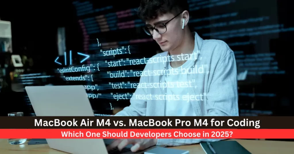 MacBook Air M4 vs MacBook Pro M4 for Coding